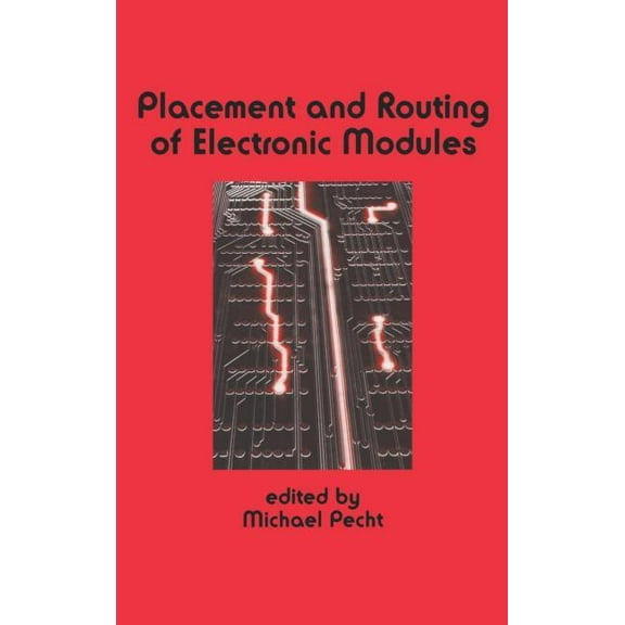 Electrical and Computer Engineering Placement and Routing of Electronic Modules, Book 82, (Hardcover)