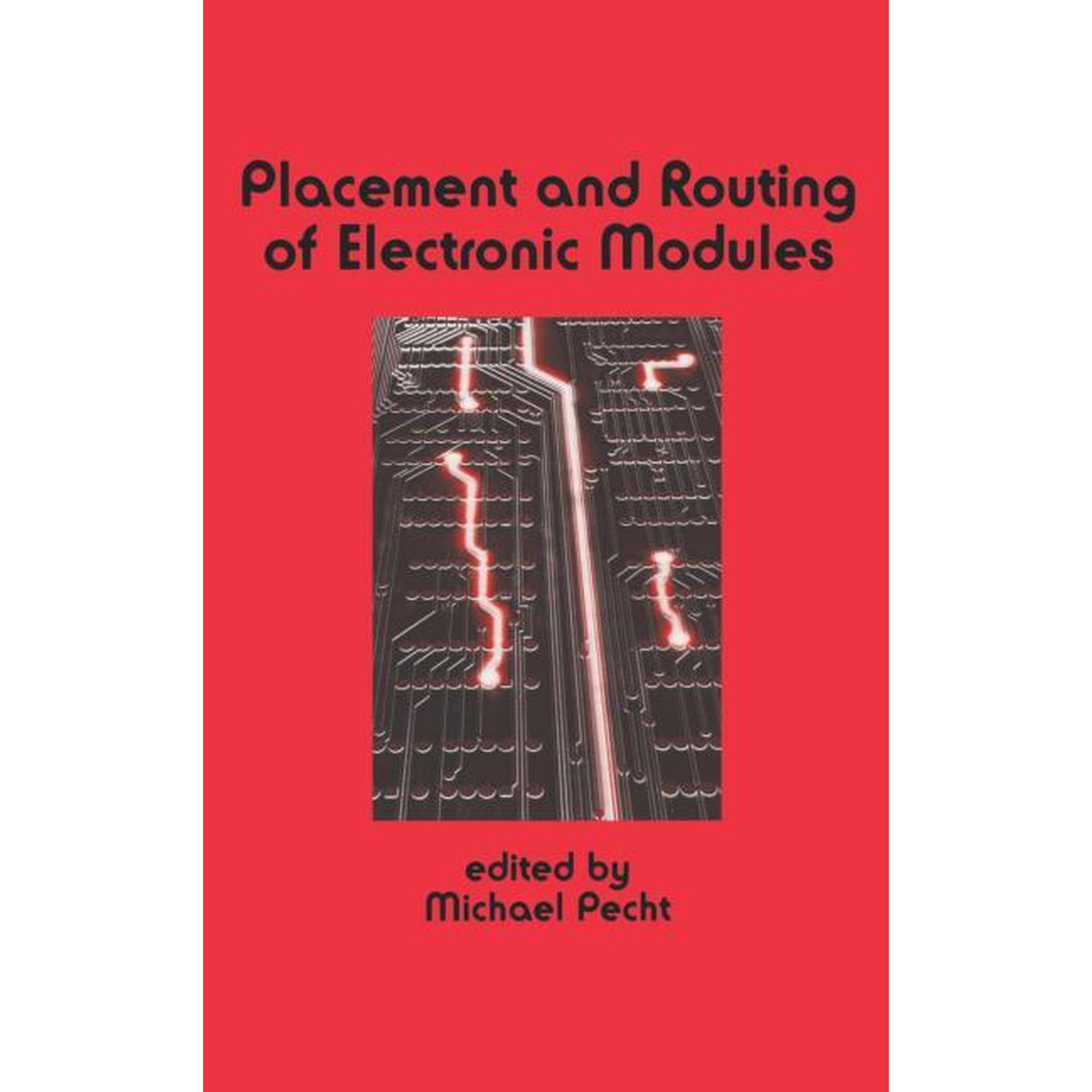 Electrical and Computer Engineering Placement and Routing of Electronic Modules Book 82 (Hardcover)