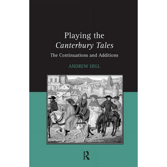 Playing the Canterbury Tales: The Continuations and Additions, (Hardcover)