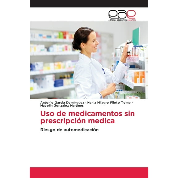 Uso de medicamentos sin prescripción medica, (Paperback)