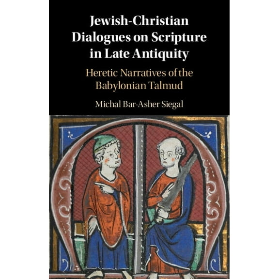 Jewish-Christian Dialogues on Scripture in Late Antiquity, (Paperback)