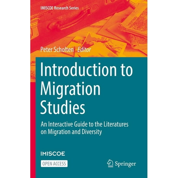 IMISCOE Research Introduction to Migration Studies: An Interactive Guide to the Literatures on Migration and Diversity, (Paperback)