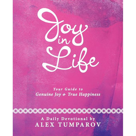 Joy in Life : Your Guide to Genuine Joy and True Happiness (Paperback)