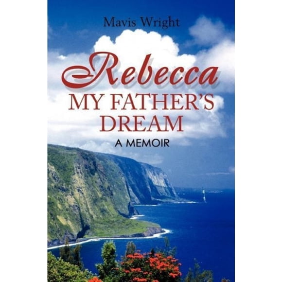 Rebecca le Rêve de Mon Père: un Mémoire