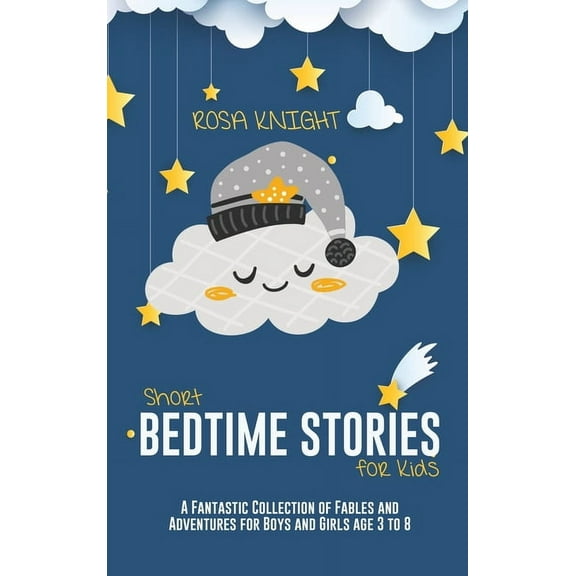 Short Bedtime Stories for Kids: A Fantastic Collection of Fables and Adventures for Boys and Girls age 3 to 8 (Hardcover)
