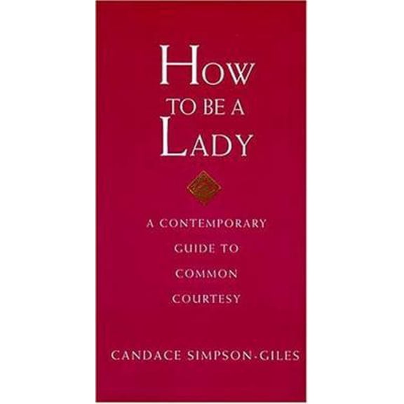 Pre-Owned How to Be a Lady (A Gentlemanners Book) (Hardcover) 1558539395 9781558539396