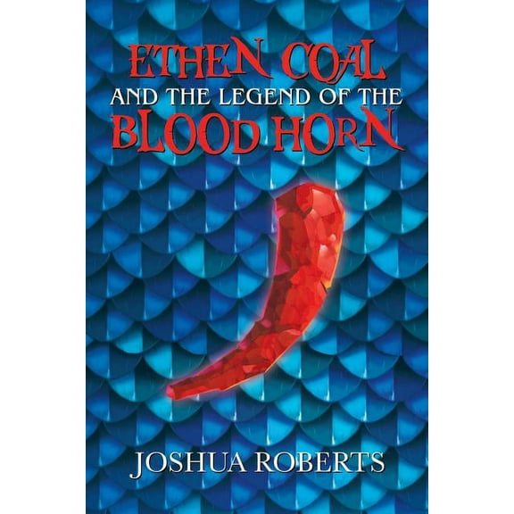 Ethen Coal and the Legend of the Blood Horn (Paperback)
