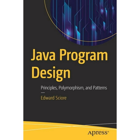 Java Program Design: Principles, Polymorphism, and Patterns, (Paperback)