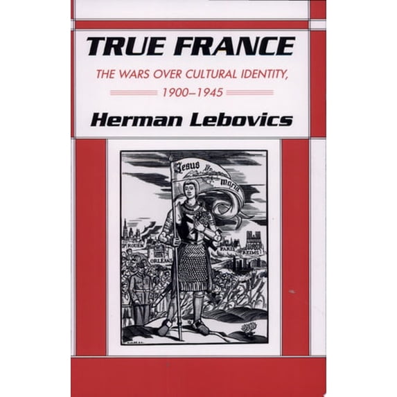 Pre-Owned True France: The Wars Over Cultural Identity, 1900-1945 (Paperback) 0801481937 9780801481932