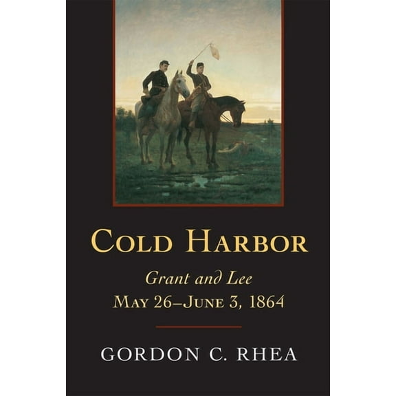 Cold Harbor: Grant and Lee, May 26-June 3, 1864, (Paperback)