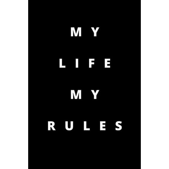 My Life My Rules: 120 Pages 6x9 (Paperback)