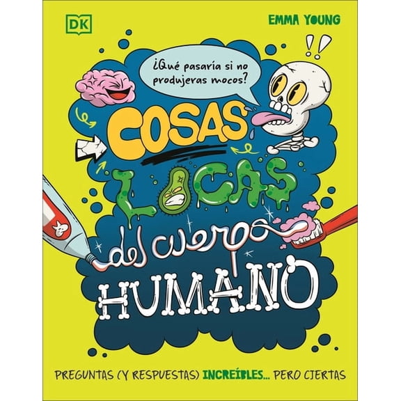 What If? Cosas Locas del Cuerpo Humano (What If... You Didn't Make Snot?), (Hardcover)
