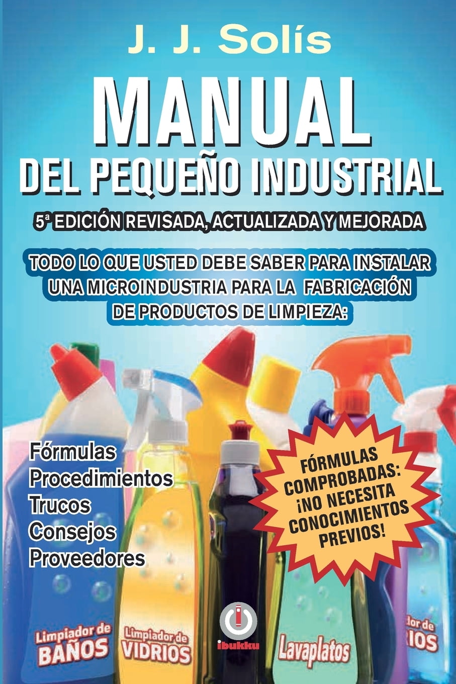 Manual del pequeño industrial Fórmulas, procedimientos, secretos