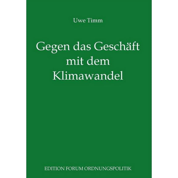 Gegen das Geschäft mit dem Klimawandel: Plädoyer für eine freie und soziale Gesellschaft, (Paperback)