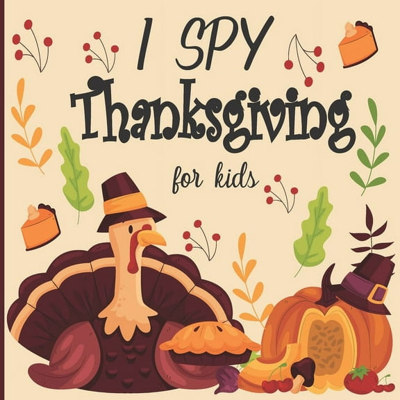 I Spy Thanksgiving for Kids: A fun book for 2-5 years old about autumn & thanksgiving great gift idea for preschoolers & kindergarten, (Paperback)