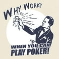 thumbnail image 3 of CafePress - Why Work When You Can Play Poker Light T Shirt - Men's Classic Graphic T-Shirt, 3 of 4