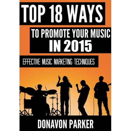 Top 18 Ways to Promote Your Music in 2015 - eBook (Best Way To Promote Your Music On Soundcloud)