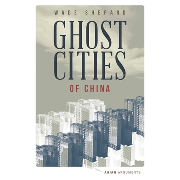 Pre-Owned Ghost Cities of China: The Story of Cities Without People in the World's Most Populated Country (Paperback) 178360218X 9781783602186