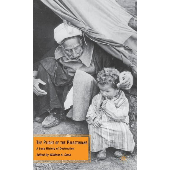 The Plight of the Palestinians: A Long History of Destruction, (Hardcover)