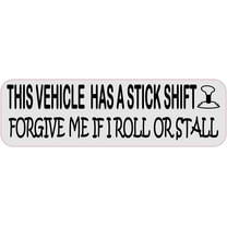 10in x 3in This Vehicle Has A Stick Shift Bumper Sticker Vinyl Car Decal