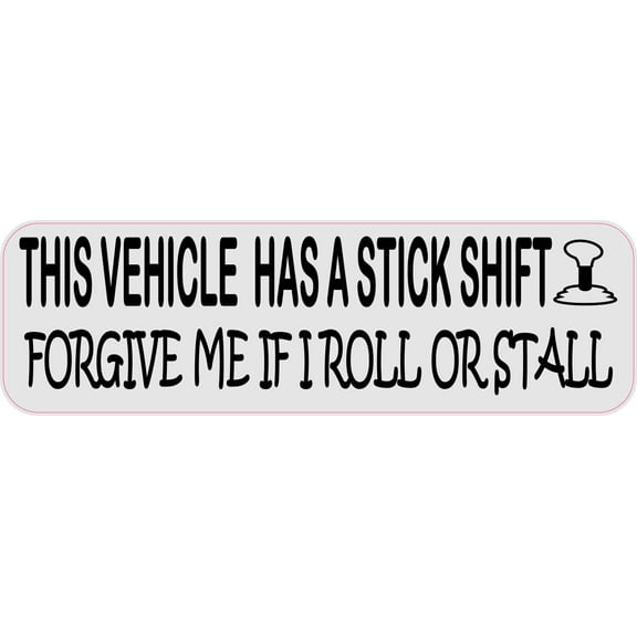 10in x 3in This Vehicle Has A Stick Shift Bumper Sticker Vinyl Car Decal