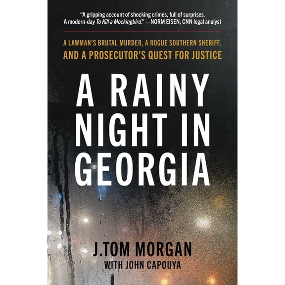 A Rainy Night in Georgia: A Lawman's Brutal Murder, a Rogue Southern Sheriff, and a Prosecutor's Quest for Justice, (Paperback)