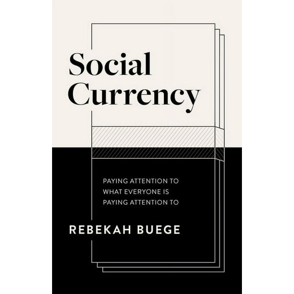 Social Currency: Paying Attention to What Everyone Is Paying Attention to, (Paperback)