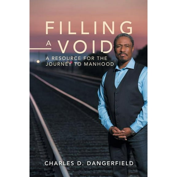 Filling a Void: A Resource for the Journey to Manhood, (Paperback)