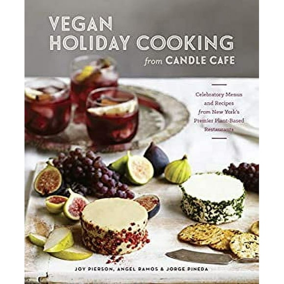 Pre-Owned Vegan Holiday Cooking from Candle Cafe : Celebratory Menus and Recipes from New York's Premier Plant-Based Restaurants [a Cookbook] 9781607746478