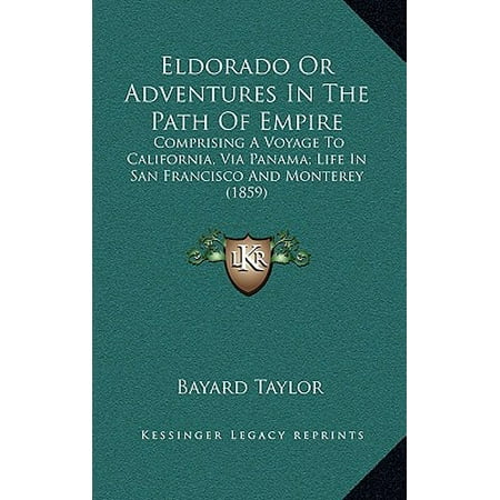 Eldorado Or Adventures In The Path Of Empire Comprising