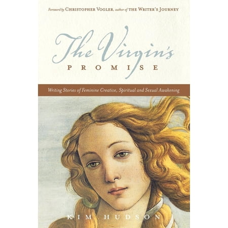 The Virgin s Promise: Writing Stories of Feminine Creative Spiritual and Sexual Awakening (Paperback)