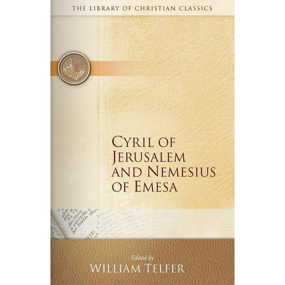 Library of Christian Classics: Cyril of Jerusalem and Nemesius of Emesa (Paperback)
