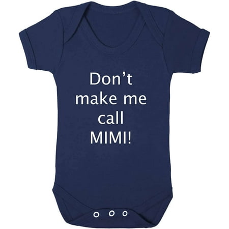 

Speedy Pros Don t Make Me Call Mimi! Baby Bodysuit One Piece Navy 6 Months