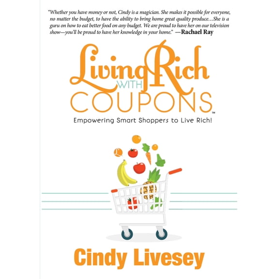 Pre-Owned Living Rich with Coupons: Empowering Smart Shoppers to Live Rich (Paperback) 1941729096 9781941729090
