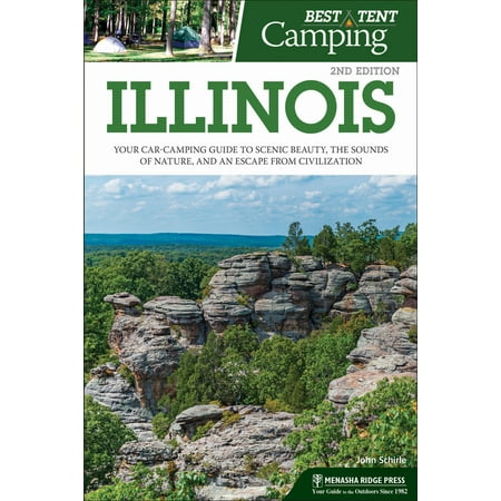 Best tent camping: illinois : your car-camping guide to scenic beauty, the sounds of nature, and an: (Best Scenic Places In Texas)