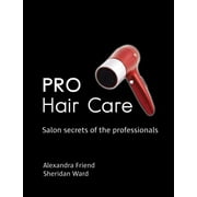 Pro Hair Care : Salon Secrets of the Professionals (Other)