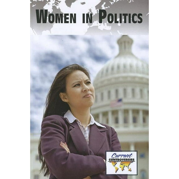 Current Controversies Women in Politics, (Paperback)