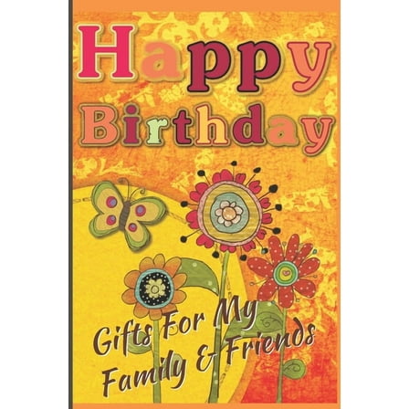 Happy Birthday : Gifts For My Family & Friends: Capture Birthday Present Ideas All Year Long (Paperback)