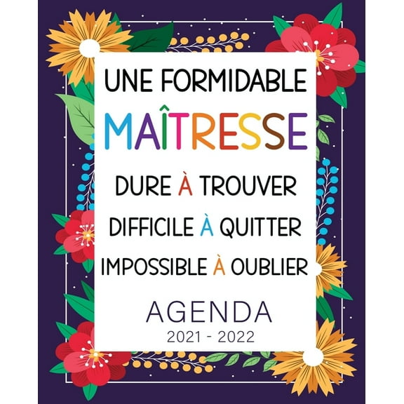 Formidable Maitresse Agenda de professeur des écoles 2021 2022: Organisateur semainier - Idée cadeau personnalisé Maitresse, ATSEM, Nounou. (Paperback)