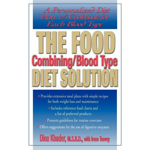 The Food Combining/Blood Type Diet Solution: A Personalized Diet Plan and Cookbook for Each Blood Type, (Paperback)