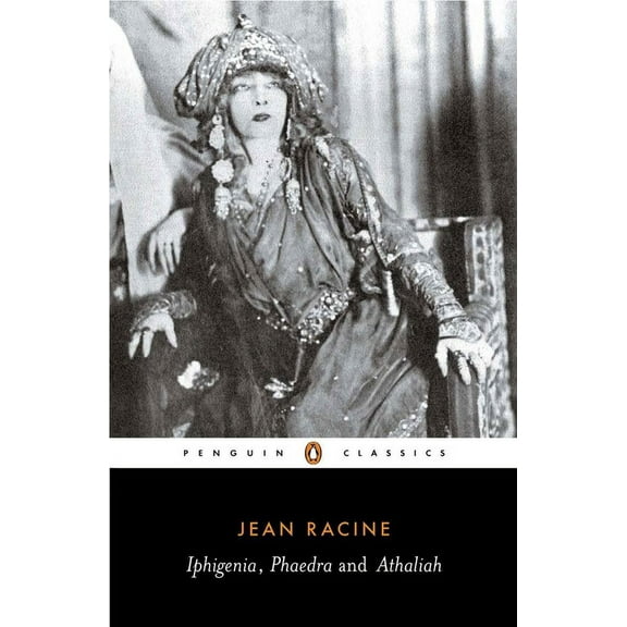 Penguin Classics Iphigenia, Phaedra and Athaliah, (Paperback)