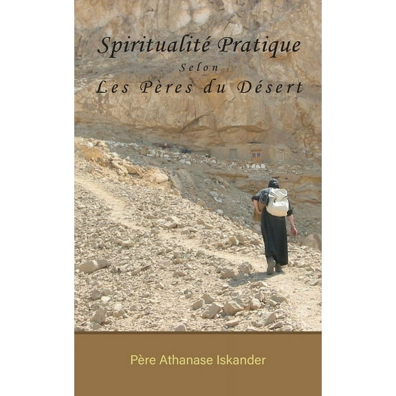 Spiritualité Pratique Selon Les Pères du Désert, (Paperback)