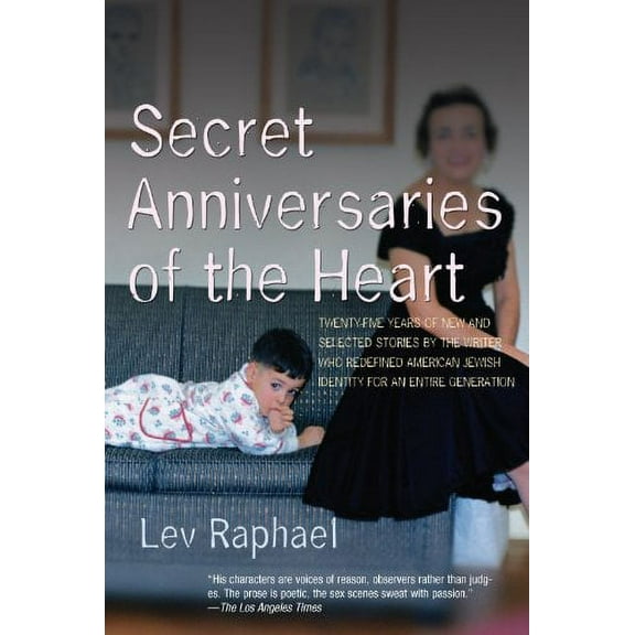 Pre-Owned Secret Anniversaries of the Heart: New and Selected Stories by Lev Raphael Paperback