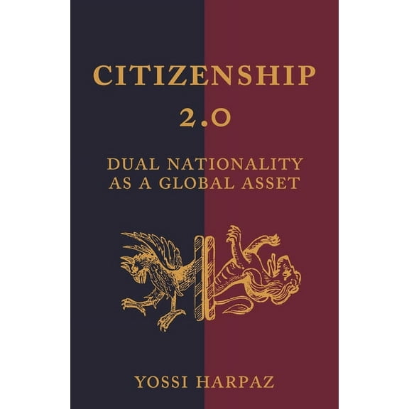 Princeton Studies in Global and Comparat Citizenship 2.0: Dual Nationality as a Global Asset, Book 6, (Paperback)