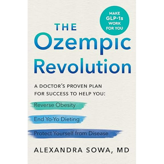 Pre-Owned The Ozempic Revolution: A Doctors Proven Plan for Success to Help You Reverse Obesity, End Yo-Yo Dieting, and Protect Yourself from Disease, 9780063417007, 0063417006, Hardcover,
