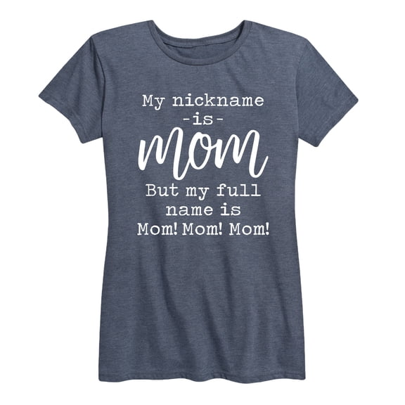 Instant Message - My Nickname Is Mom - Women's Short Sleeve Graphic T-shirt