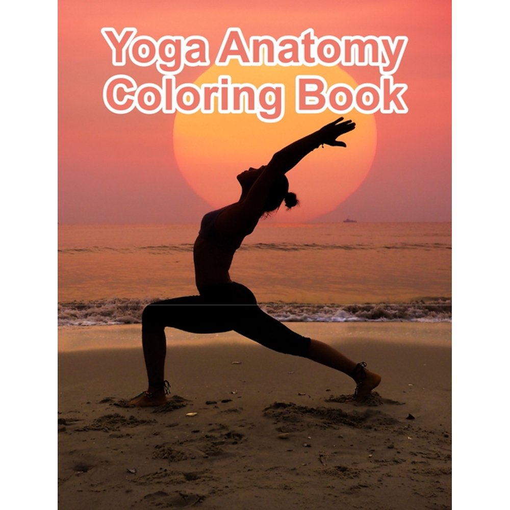 Yoga Anatomy Coloring Book Yoga Anatomy Coloring Book, Yoga Anatomy