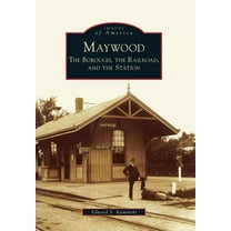 Images of America: Maywood : The Borough, the Railroad, and the Station (Paperback)