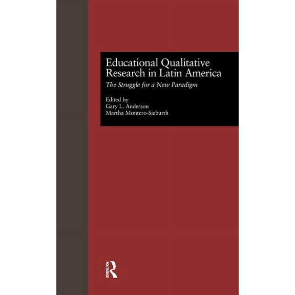 Studies in Education and Culture Educational Qualitative Research in Latin America: The Struggle for a New Paradigm, Book 11, (Hardcover)