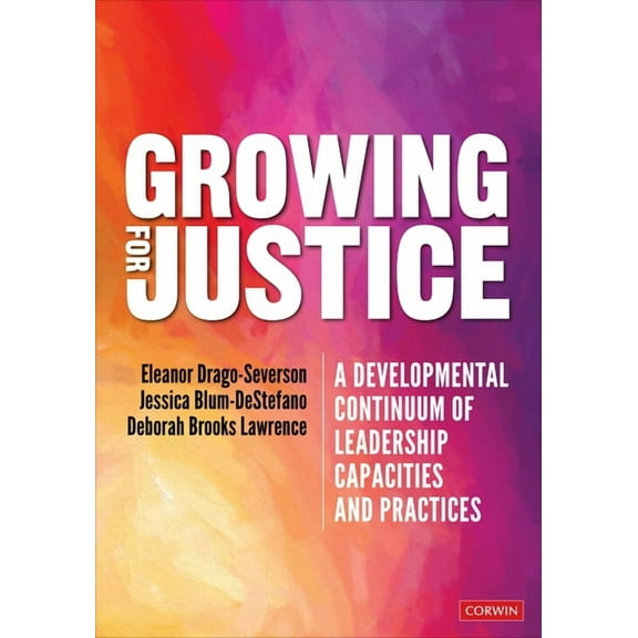 Growing for Justice: A Developmental Continuum of Leadership Capacities and Practices, (Paperback)